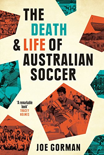 The Death & Life of Australian Soccer