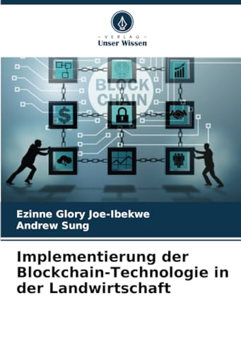 Implementierung der Blockchain-Technologie in der Landwirtschaft von Verlag Unser Wissen