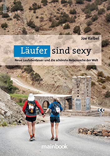 Läufer sind sexy: Neue Laufabenteuer und die schönste Nebensache der Welt von Mainbook Verlag