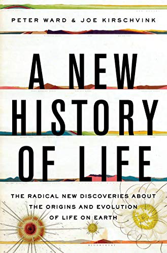A New History of Life: The Radical New Discoveries about the Origins and Evolution of Life on Earth A New History of Life: The Radical New Discoveries about the Origins and Evolution of Life on Earth