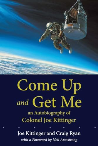 Come Up and Get Me: An Autobiography of Colonel Joe Kittinger von University of New Mexico Press