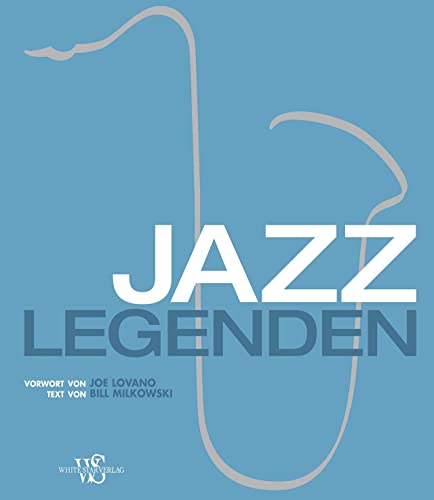 Jazz-Legenden: Vorwort von Joe Lovano von White Star Verlag