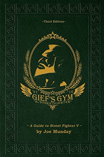 Gief's Gym: A Guide to Street Fighter V - Third Edition von CREATESPACE