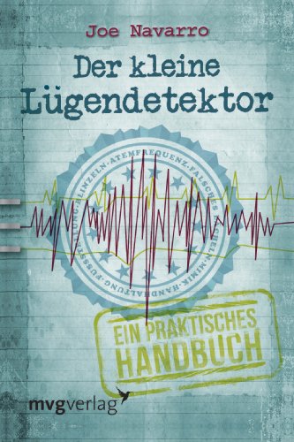 Der kleine Lügendetektor: Ein praktisches Handbuch von MVG Moderne Vlgs. Ges.