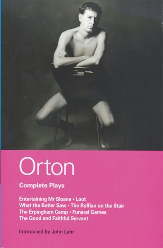 Orton Complete Plays: "Entertaining Mr. Sloane", "Loot", "What the Butler", "Ruffian", "Erpingham Camp", ... Erpingham Camp; Funeral Games; Good & ...
