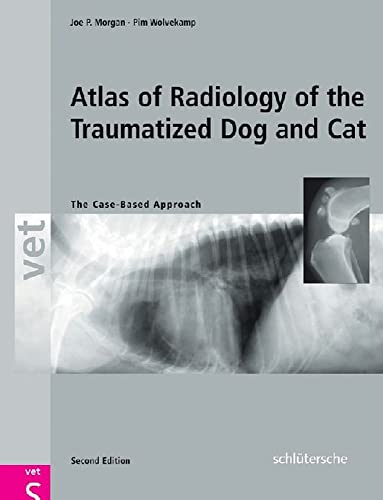 Atlas of Radiology of the Traumatized Dog and Cat: A Case-based Approach: Second Edition von Schluetersche