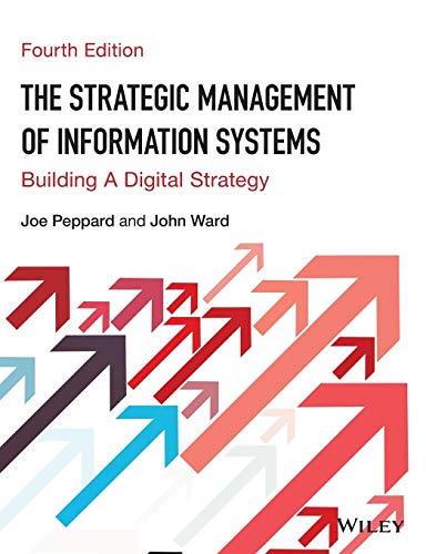 The Strategic Management of Information Systems: Building a Digital Strategy, 4th Edition von Wiley