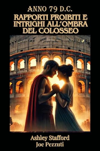 Anno 79 d.c. RAPPORTI PROIBITI E INTRIGHI ALL’OMBRA DEL COLOSSEO von Youcanprint