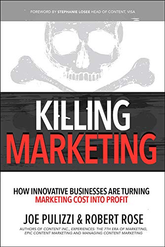 Killing Marketing: How Innovative Businesses Are Turning Marketing Cost into Profit