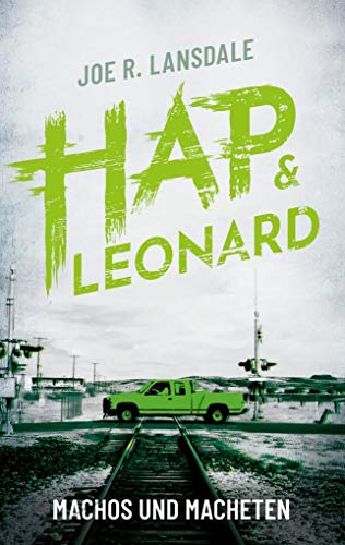 Machos und Macheten: Ein Hap & Leonard-Roman
