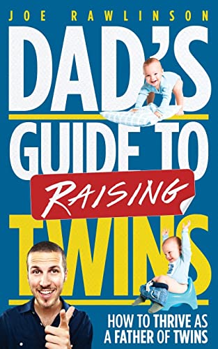 Dad's Guide to Raising Twins: How to Thrive as a Father of Twins