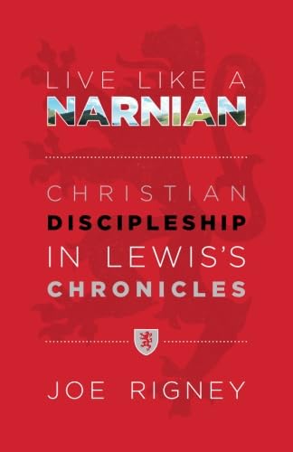 Live Like A Narnian: Christian Discipleship in Lewis's Chronicles von Eyes & Pen Press