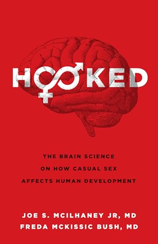 Hooked: The Brain Science on How Casual Sex Affects Human Development von Moody Publishers