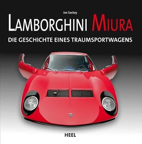 Lamborghini Miura: Die Geschichte eines Traumsportwagens von Heel Verlag GmbH