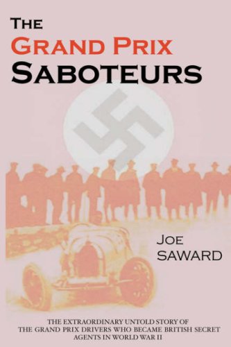 The Grand Prix Saboteurs: The Grand Prix Drivers Who Became British Secret Agents During World War II von Parlux