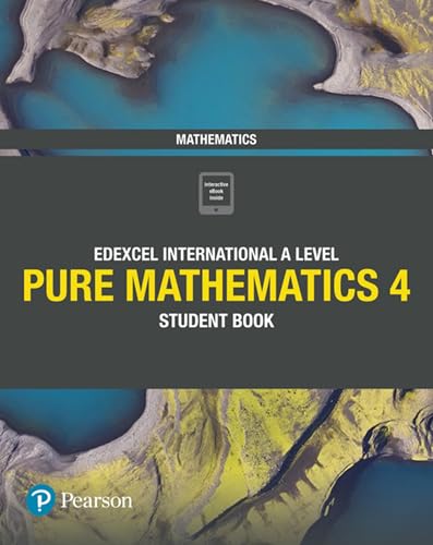 Edexcel International A Level Mathematics Pure 4 Mathematics Student Book