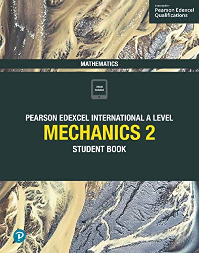 Pearson Edexcel International A Level Mathematics Mechanics 2 Student Book: Student Book