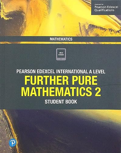 Pearson Edexcel International A Level Mathematics Further Pure Mathematics 2 Student Book