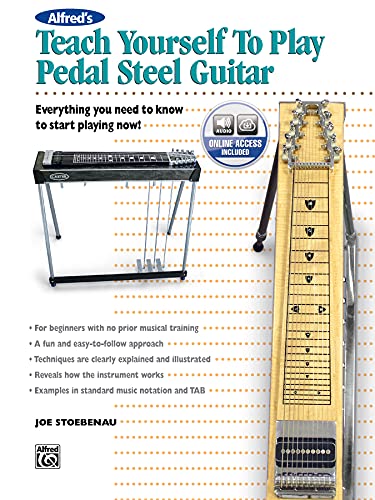 Alfred's Teach Yourself to Play Pedal Steel Guitar: Everything You Need to Know to Start Playing Now!, Book & CD: Everything You Need to Know to Start Playing Now!, Book & Online Audio