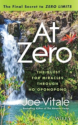 At Zero: The Final Secrets to "Zero Limits" The Quest for Miracles Through Ho'oponopono von Wiley