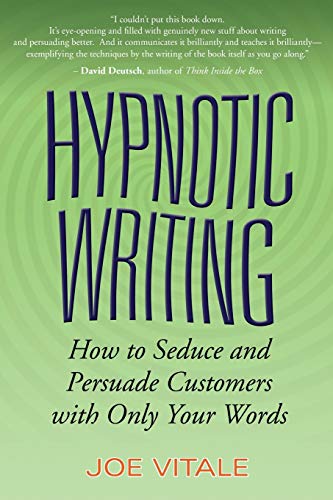 Hypnotic Writing: How to Seduce and Persuade Customers with Only Your Words Hypnotic Writing: How to Seduce and Persuade Customers with Only Your Words