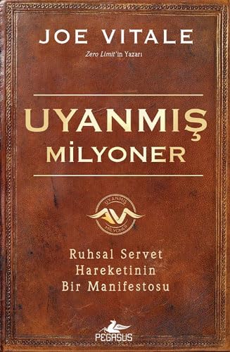 Uyanmış Milyoner: Ruhsal Servet Hareketinin Bir Manifestosu von Pegasus Yayınları