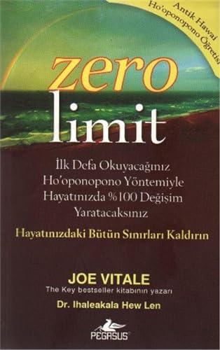 Zero Limit: İlk Defa Okuyacağınız Ho'oponopono Yöntemiyle Hayatınızda %100 Değişim Yaratacaksınız - Hayatınızdaki Bütün Sınırları Kaldırın von Pegasus Yayınları