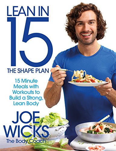 Lean in 15 - The Shape Plan: 15 Minute Meals With Workouts to Build a Strong, Lean Body Lean in 15 - The Shape Plan: 15 Minute Meals With Workouts to Build a Strong, Lean Body