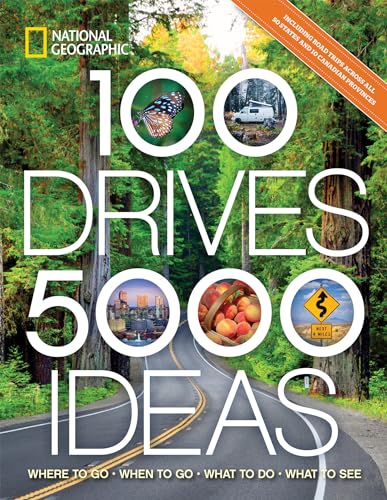 100 Drives, 5,000 Ideas: Where to Go, When to Go, What to Do, What to See von National Geographic