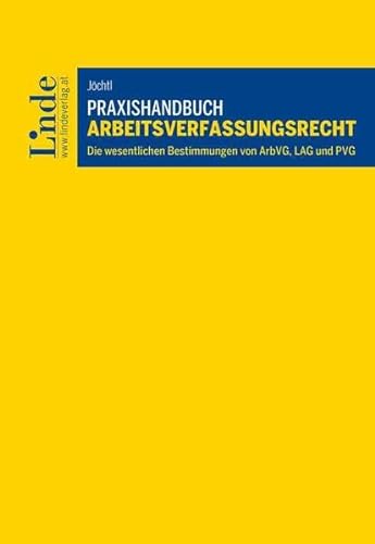 Praxishandbuch Arbeitsverfassungsrecht von Linde Verlag Ges.m.b.H.