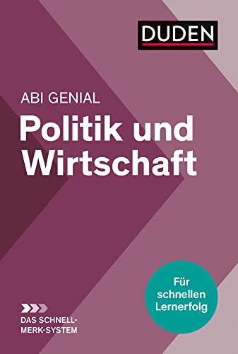 Abi genial Politik und Wirtschaft: Das Schnell-Merk-System (Duden SMS - Schnell-Merk-System)