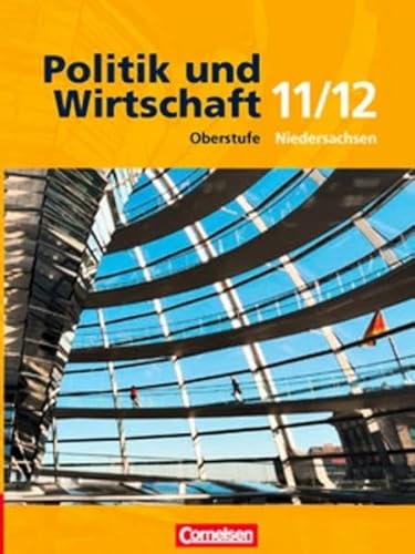 Politik und Wirtschaft - Gymnasium Niedersachsen: 11./12. Schuljahr - Schülerbuch: Oberstufe