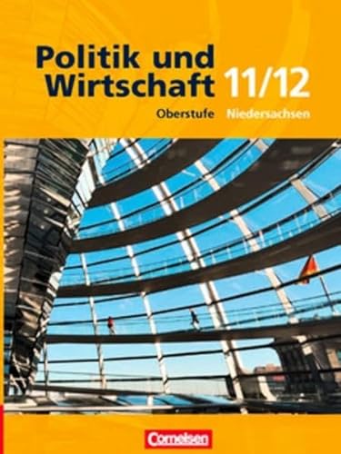 Politik und Wirtschaft - Gymnasium Niedersachsen: 11./12. Schuljahr - Schülerbuch: Oberstufe