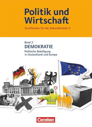 Politik und Wirtschaft - Kursthemen für die Sekundarstufe II - Band 2: Demokratie - Politische Beteiligung in Deutschland und Europa - Schulbuch