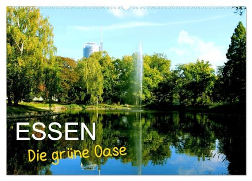 Essen - Die grüne Oase (Wandkalender 2025 DIN A2 quer), CALVENDO Monatskalender: Essen, die Metropole im Herzen des Ruhrgebietes zeigt ihr grünes ... lässt viele Besucher staunen (CALVENDO Orte) von CALVENDO
