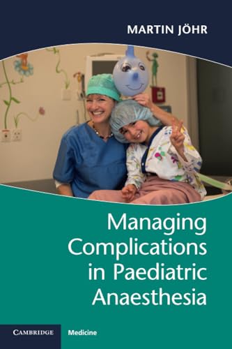 Managing Complications in Paediatric Anaesthesia von Cambridge University Press