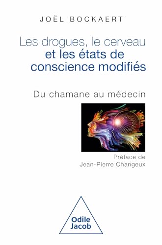 Les Drogues, le cerveau et les états de conscience modifiés: Du chamane au médecin von JACOB