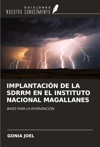 IMPLANTACIÓN DE LA SDRRM EN EL INSTITUTO NACIONAL MAGALLANES: BASES PARA LA INTERVENCIÓN von Ediciones Nuestro Conocimiento