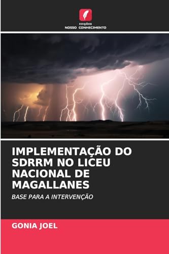 IMPLEMENTAÇÃO DO SDRRM NO LICEU NACIONAL DE MAGALLANES: BASE PARA A INTERVENÇÃO von Edições Nosso Conhecimento