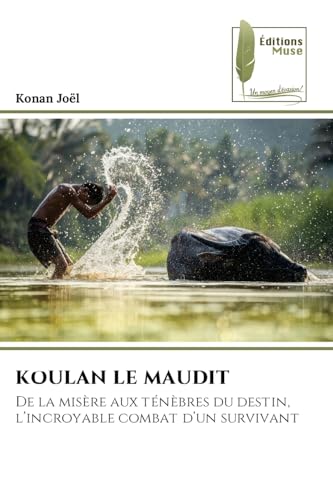 KOULAN LE MAUDIT: De la misère aux ténèbres du destin, l'incroyable combat d'un survivant von Éditions Muse