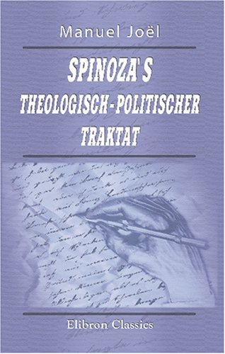 Spinoza's theologisch-politischer Traktat: Auf seine Quellen geprüft von Adamant Media Corporation