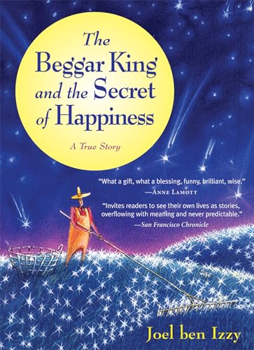 The Beggar King and the Secret of Happiness: A True Story The Beggar King and the Secret of Happiness: A True Story