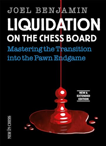 Liquidation on the Chess Board New & Extended: Mastering the Transition Into the Pawn Endgame