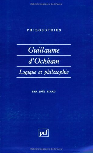 Guillaume d'Ockham : Logique et philosophie (Philosophies) von Presses Universitaires de France - PUF