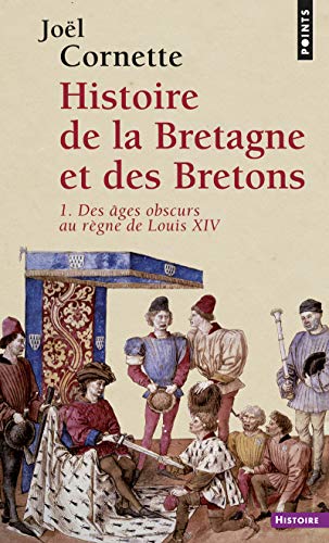 Histoire de la Bretagne et des Bretons, tome 1: Des âges obscurs au règne de Louis XIV von Points