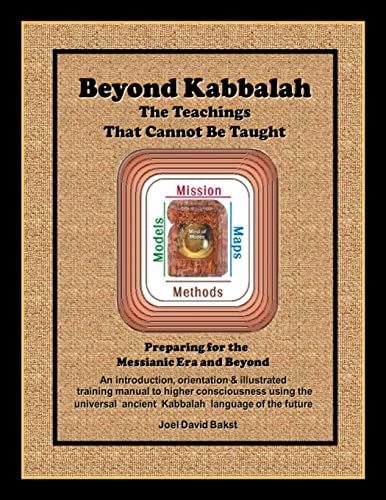 Beyond Kabbalah - The Teachings That Cannot Be Taught: Preparing for the Messianic Era and Beyond - An introduction, orientation & illustrated ... (Torah, Kabbalah and Consciousness, Band 4) von Createspace Independent Publishing Platform
