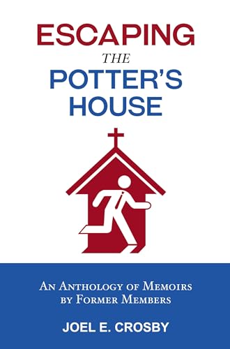 Escaping the Potter's House: An Anthology of Memoirs by Former Members von Brave New Books
