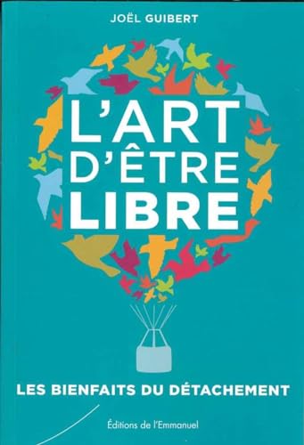 L'art d'être libre: Les bienfaits du détachement von Editions de l'Emmanuel