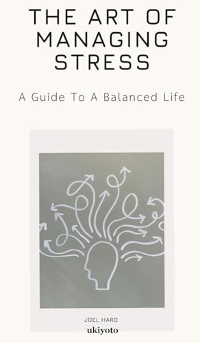 The Art Of Managing Stress von Ukiyoto Publishing