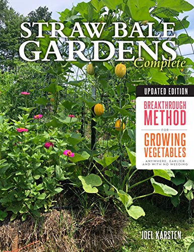 Straw Bale Gardens Complete, Updated Edition: Breakthrough Method for Growing Vegetables Anywhere, Earlier and with No Weeding von Cool Springs Press